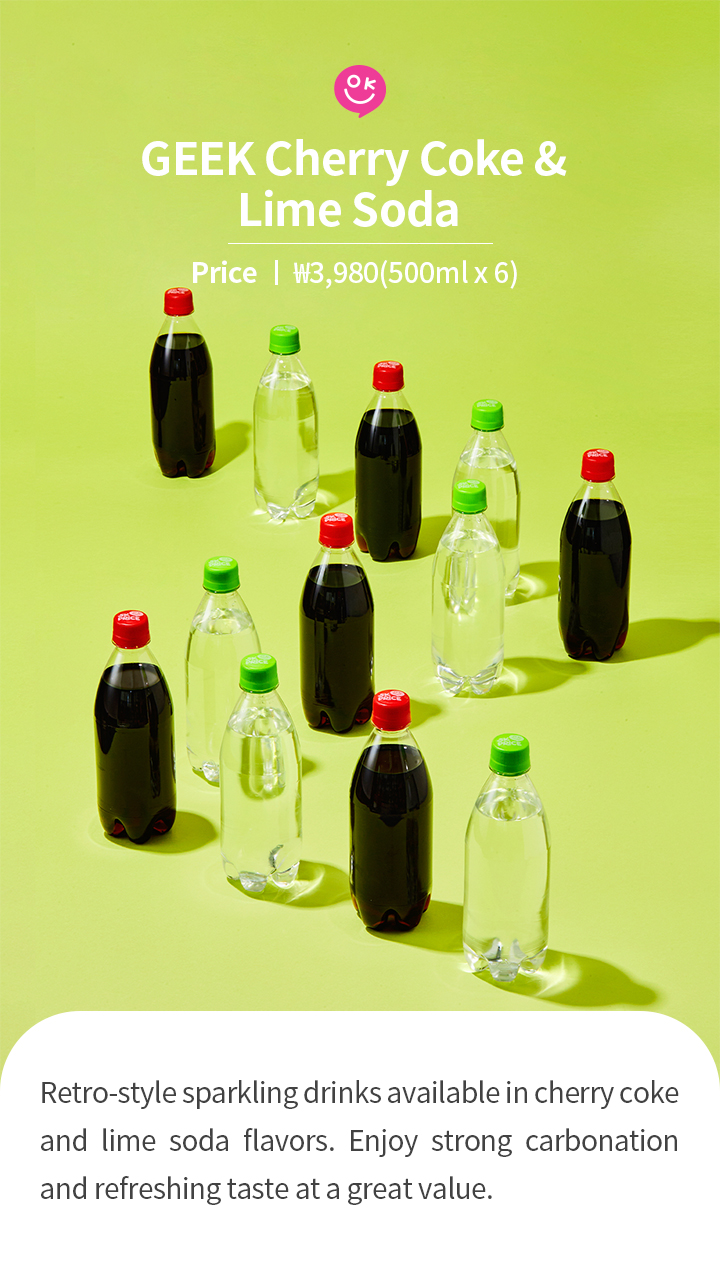 GEEK Cherry Coke &  Lime Soda Price ㅣ ₩3,980(500ml x 6) Retro-style sparkling drinks available in cherry coke and lime soda flavors. Enjoy strong carbonation and refreshing taste at a great value.